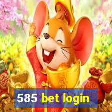 585 bet login